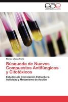 Busqueda de Nuevos Compuestos Antifungicos y Citotoxicos 3847360175 Book Cover