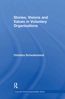 Stories, Visions and Values in Voluntary Organisations: Stories, Visions, And Values in Voluntary Organizations (Corporate Social Responsibility Series) ... (Corporate Social Responsibility Series) 1032837713 Book Cover
