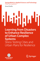 Learning from Disasters to Enhance Resilience of Urban Complex Systems: Stress Testing Cities and Urban Plans for Resilience (SpringerBriefs in Applied Sciences and Technology) 3032073553 Book Cover