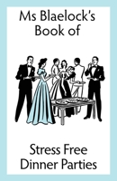 Ms Blaelock's Book Of Stress Free Dinner Parties (Ms Blaelock's Books #1) 0648173364 Book Cover