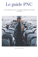 Le guide PNC: De la sélection au vol , le guide complet pour prendre son envol (French Edition) B0FDR6KH8T Book Cover