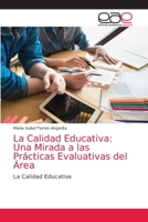 La Calidad Educativa: Una Mirada a las Pr�cticas Evaluativas del �rea 6203585165 Book Cover