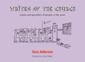 Writes of the Church: Gripes and grumbles of people in the pews 0857465775 Book Cover