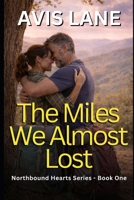 The Miles We Almost Lost: A Contemporary Romance (Northbound Hearts) B0GCG5GH55 Book Cover