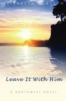 Leave It With Him 143928041X Book Cover