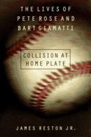 Collision at Home Plate: The Lives of Pete Rose and Bart Giamatti 0060163798 Book Cover