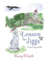 A Lesson For Jiggs: For the Young and Old 1647183464 Book Cover