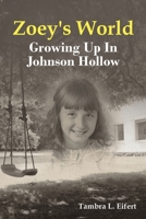 Zoey's World: Growing up in Johnson Hollow 1532063261 Book Cover