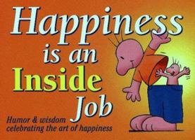 Happiness Is an Inside Job: Humor and Wisdom for Living and Loving Life 1568383851 Book Cover