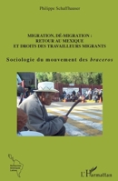 Migration, dé-migration : Retour au Mexique: Et droits des travailleurs migrants Sociologie du mouvement des braceros (Recherches Amériques Latines) (French Edition) 2343185565 Book Cover
