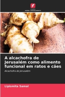 A alcachofra de Jerusalém como alimento funcional em ratos e cães 6630272935 Book Cover