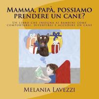 Mamma, pap�, possiamo prendere un cane?: Un libro che insegna ai bambini come comportarsi, divertirsi e accudire un cane 0615835635 Book Cover