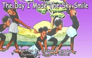 The Day I Made The Sky Smile 0615889166 Book Cover