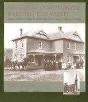 Building Community Keeping the Faith: German Catholic Vernacular Architecture in a Rural Minnesota Parish 087351369X Book Cover