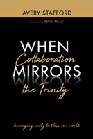 When Collaboration Mirrors the Trinity 1666710660 Book Cover