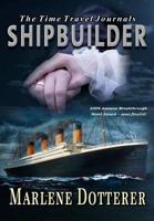 The Time Travel Journals: Shipbuilder 1463695977 Book Cover