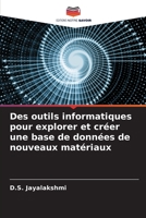 Des outils informatiques pour explorer et créer une base de données de nouveaux matériaux 6205704714 Book Cover