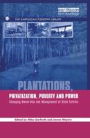 Plantations Privatization Poverty and Power: Changing Ownership and Management of State Forests 1138994987 Book Cover