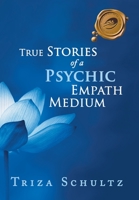 True Stories of a Psychic Empath Medium 1490796673 Book Cover
