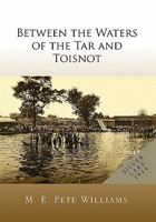 Between the Waters of the Tar and Toisnot 1453581553 Book Cover