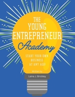 The Young Entrepreneur Academy: Start Your Own Business at Any Age! B0CQ9CDTCM Book Cover
