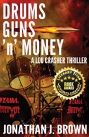 Drums, Guns 'n' Money : A Lou Crasher Thriller 1971751367 Book Cover
