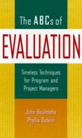 The ABCs of Evaluation: Timeless Techniques for Program and Project Managers (Jossey Bass Business and Management Series) 0787979023 Book Cover