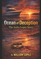 OCEAN OF DECEPTION THE ANITA LOPEZ STORY: THE ANITA LOPEZ STORY B0GSH5XFDD Book Cover