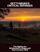Gettysburg'S Critical Defenses: The Battles For Brinkerhoff'S Ridge And East Cavalry Field B0FQ5R2K28 Book Cover