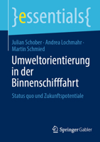 Umweltorientierung in der Binnenschifffahrt: Status quo und Zukunftspotentiale (essentials) (German Edition) 3658453842 Book Cover