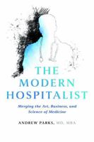 The Modern Hospitalist: Merging the Art, Business, and Science of Medicine B0H2MR39DZ Book Cover