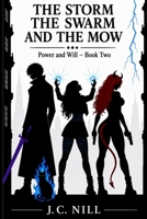 The Storm The Swarm And The Mow: Power and Will - Book Two B0GK8WX5QP Book Cover