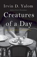 Creatures of a Day: And Other Tales of Psychotherapy 0465029647 Book Cover