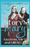 The Story of Mary: Mayhem, Mirth and Miracles 1727330579 Book Cover