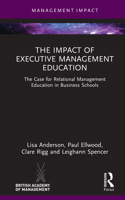 The Impact of Executive Management Education: The Case for Relational Management Education in Business Schools (Management Impact) 1032532424 Book Cover
