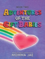 Adventures of the Gift Babies: Book Two B0DV8FM1NM Book Cover