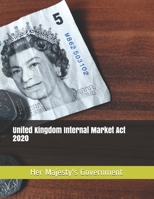 United Kingdom Internal Market Act 2020 B0932848H5 Book Cover
