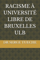 RACISME À UNIVERSITÉ LIBRE DE BRUXELLES ULB (French Edition) B0FP6N17P2 Book Cover