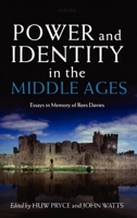 Power and Identity in the Middle Ages: Essays in Memory of Rees Davies 0199285462 Book Cover