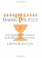 Making Disciples: A Comprehensive Catechesis for the Rcia Catechumenate 0879733632 Book Cover