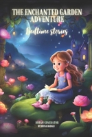 The Enchanted Garden Adventure: Bedtime stories, dream generator B0CV8C2PQM Book Cover