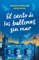 El canto de las ballenas sin mar / The Song of the Whales Without a Sea (Spanish Edition) 8410257041 Book Cover