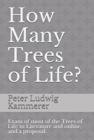 How Many Trees of Life?: Exam of most of the Trees of Life you can find in Literature and online, and a proposal. B08MSQ425F Book Cover