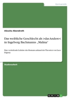Das weibliche Geschlecht als >das Andere< in Ingeborg Bachmanns „Malina" 3640813146 Book Cover