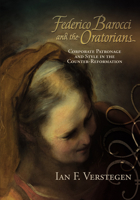 Federico Barocci and the Oratorians: Corporate Patronage and Style in the Counter-Reformation 1612481329 Book Cover