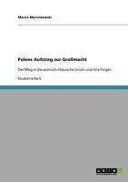 Polens Aufstieg zur Gro?macht : Der Weg in die polnisch-litauische Union und ihre Folgen 3638920003 Book Cover