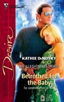 Betrothed For The Baby (Silhouette Desire) 0373767129 Book Cover