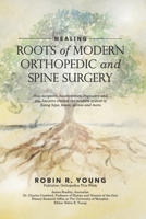 Healing: The Roots of Modern Orthopedics and Spine Surgery 097796485X Book Cover