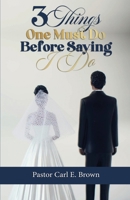 3 Things One Must Do Before Saying I Do 0578966417 Book Cover