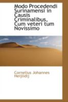 Modo Procedendi Surinamensi in Causis Criminalibus, Cum Veteri Tum Novissimo 0559572867 Book Cover